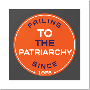 Failing to the patriarchy Posters and Art